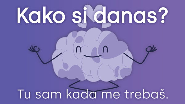 Kako si danas? Tu sam kada me trebaš.